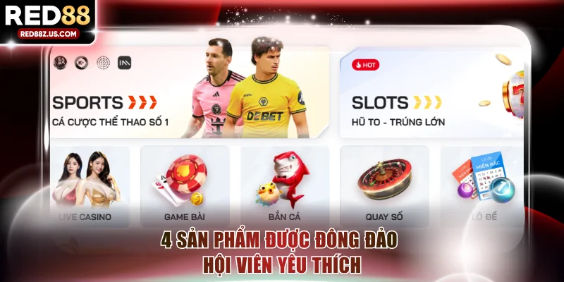 4 sản phẩm được đông đảo hội viên yêu thích