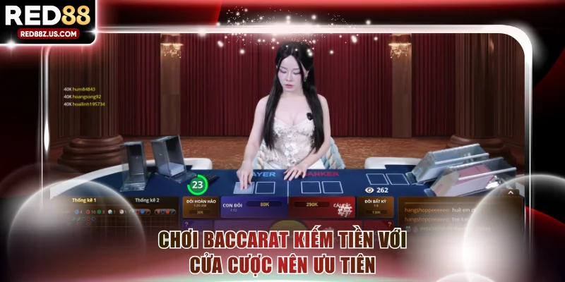 Chơi Baccarat kiếm tiền với cửa cược nên ưu tiên