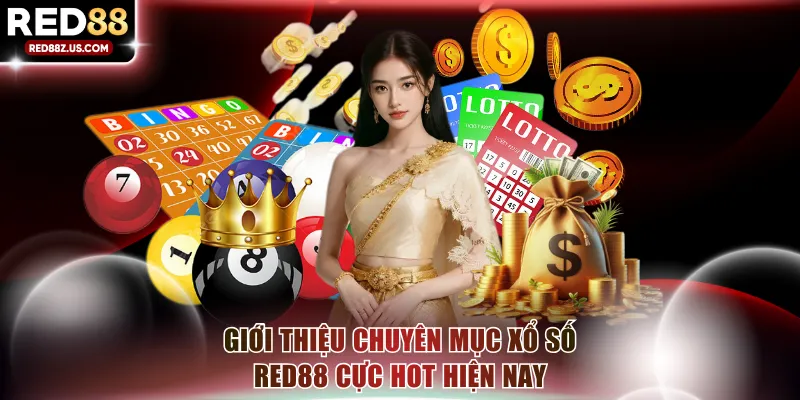 Giới thiệu chuyên mục xổ số RED88 cực hot hiện nay