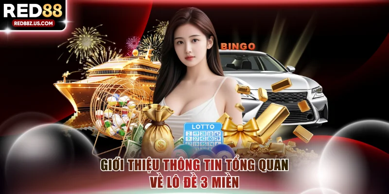 Giới thiệu thông tin tổng quan về lô đề 3 miền
