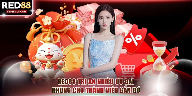 RED88 tri ân nhiều ưu đãi khủng cho thành viên gắn bó