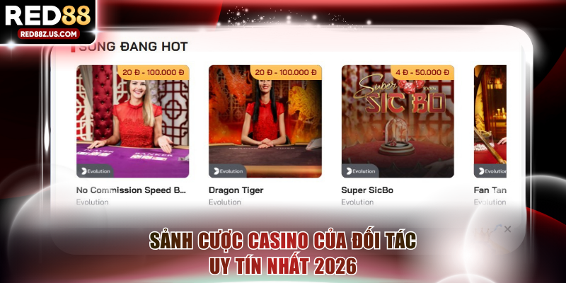 Sảnh cược Casino của đối tác uy tín nhất 2026