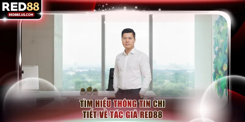 Tìm hiểu thông tin chi tiết về tác giả RED88