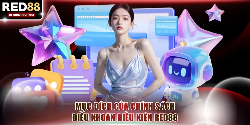 Tìm hiểu về mục đích của chính sách điều khoản điều kiện RED88